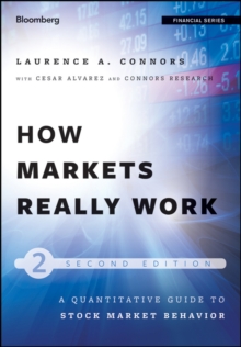 Image for How Markets Really Work, Second Edition - A Quantitative Guide to Stock Market Behavior