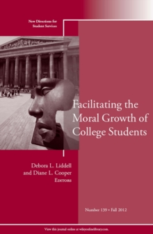 Image for Facilitating the Moral Growth of College Students: New Directions for Student Services, Number 139