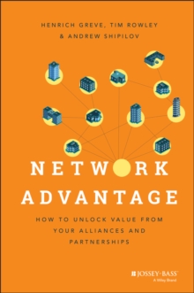 Network Advantage: How to Unlock Value From Your Alliances and Partnerships