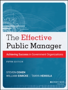 Image for The effective public manager: achieving success in a changing government organizations