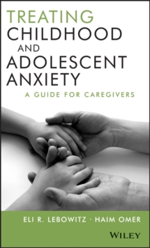 Image for Treating Childhood and Adolescent Anxiety - A Guide for Caregivers