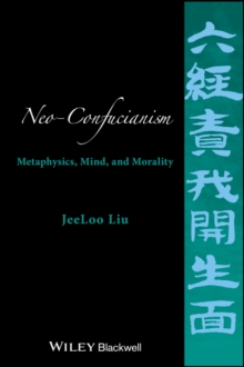 Image for Neo-confucianism: metaphysics, mind, and morality