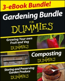 Image for Gardening For Dummies Three e-book Bundle: Growing Your Own Fruit and Veg For Dummies, Composting For Dummies and Storing and Preserving Garden Produce For Dummies