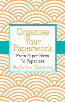 Image for Organise your paperwork  : from paper mess to paperless