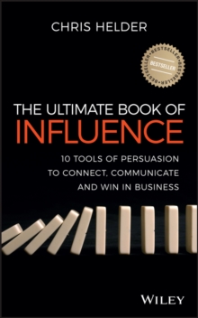 The Ultimate Book of Influence: 10 Tools of Persuasion to Connect, Communicate, and Win in Business