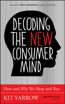 Image for Decoding the new consumer mind  : how and why we shop and buy