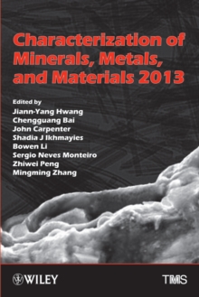 Image for Characterization of Minerals, Metals, and Materials 2013: proceedings of a symposium sponsored by the Materials Characterization Committee of the Extraction and Processing Division of TMS (The Minerals, Metals & Materials Society) held during the TMS 2013 Annual Meeting & Exhibition, San Antonio, Texas, US