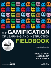 Image for The gamification of learning and instruction fieldbook  : ideas into practice