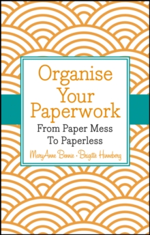 Image for Organise your paperwork: from paper mess to paperless