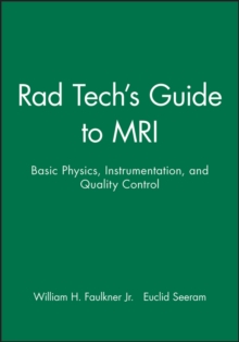 Image for Rad tech's guide to MRI: basic physics, instrumentation, and quality control