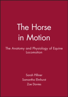 Image for The horse in motion: the anatomy and physiology of equine locomotion
