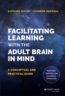 Image for Facilitating learning with the adult brain in mind  : a conceptual and practical guide