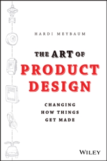Image for The art of product design  : changing how things get made
