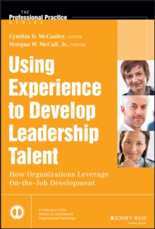 Image for Using experience to develop leadership talent: how organizations leverage on-the-job development