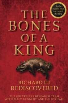 Image for The bones of a king  : Richard III rediscovered