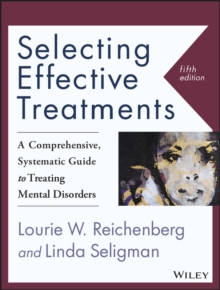 Image for Selecting effective treatments  : a comprehensive, systematic guide to treating mental disorders