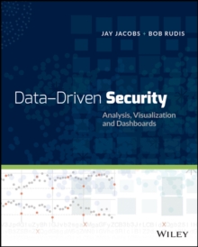 Image for Data driven security: analysis, visualization and dashboards