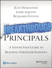 Breakthrough Principals: A Step-by-Step Guide to Building Stronger Schools