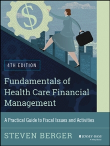 Image for Fundamentals of health care financial management  : a practical guide to fiscal issues and activities