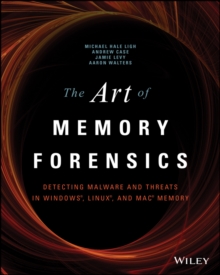 The Art of Memory Forensics: Detecting Malware and Threats in Windows, Linux, and Mac Memory