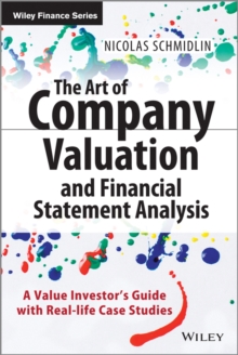 The Art of Company Valuation and Financial Statement Analysis: A Value Investor’s Guide with Real-life Case Studies