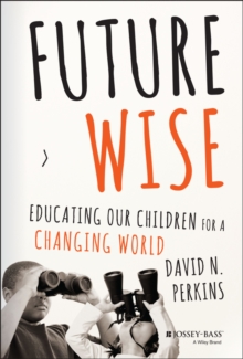 Image for Future Wise : Educating Our Children for a Changing World