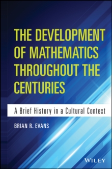 Image for The development of mathematics throughout the centuries: a brief history in a cultural context