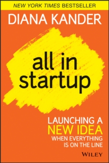 All In Startup: Launching a New Idea When Everything Is on the Line