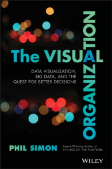 Image for The visual organization: data visualization, big data, and the quest for better decisions