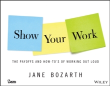 Image for Show your work  : the payoffs and how-to's of working out loud