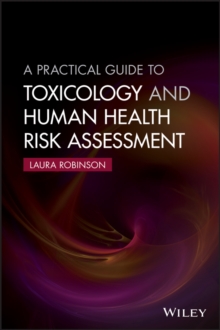 Image for A Practical Guide to Toxicology and Human Health Risk Assessment