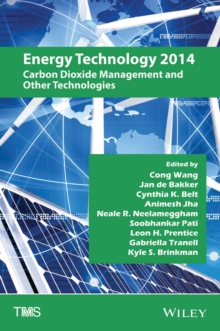 Image for Energy technology 2014: carbon dioxide management and other technologies : proceedings of a symposium, Energy Technologies and Carbon Dioxide Management, sponsored by the Energy Committee of the Extraction & Processing Division and the Light Metals Division of The Minerals