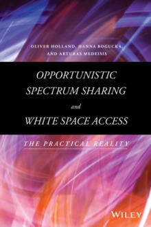 Image for Opportunistic Spectrum Sharing and White Space Access : The Practical Reality