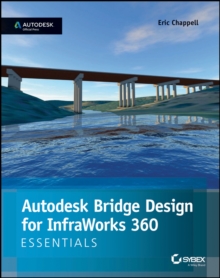 Image for Autodesk bridge design for InfraWorks 360 essentials  : Autodesk official press