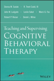 Image for Teaching and Supervising Cognitive Behavioral Therapy