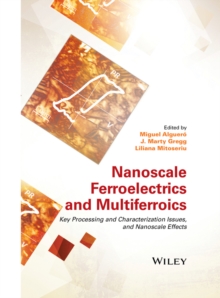 Image for Nanoscale ferroelectrics and multiferroics: key processing and characterization issues, and nanoscale effects