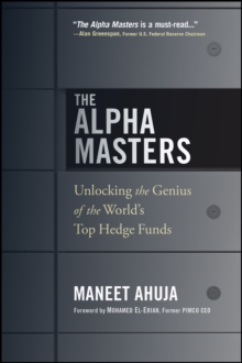 The Alpha Masters: Unlocking the Genius of the World’s Top Hedge Funds