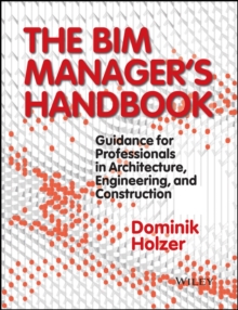 Image for The BIM manager's handbook  : guidance for professionals in architecture, engineering and construction