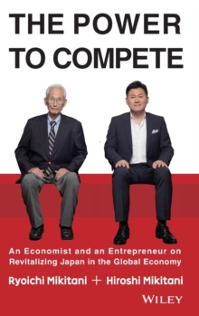 The Power to Compete: An Economist and an Entrepreneur on Revitalizing Japan in the Global Economy