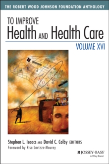 Image for To improve health and health care  : the Robert Wood Johnson Foundation anthologyVol. XVI