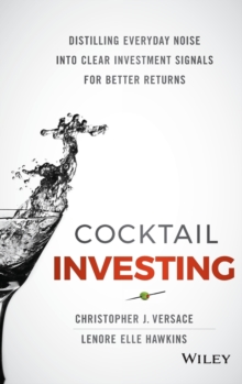 Cocktail Investing: Distilling Everyday Noise into Clear Investment Signals for Better Returns