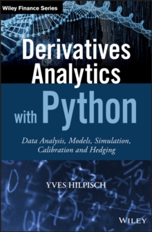 Derivatives Analytics with Python: Data Analysis, Models, Simulation, Calibration and Hedging