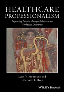 Healthcare Professionalism: Improving Practice through Reflections on Workplace Dilemmas