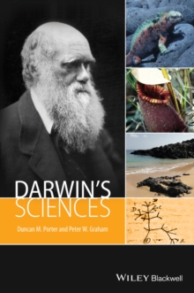 Image for Darwin's sciences: how Charles Darwin voyaged from rocks to worms in his search for facts to explain how the earth, its geological features, and its inhabitants evolved