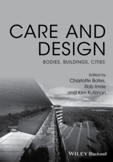 Image for Care and design  : bodies, buildings, cities