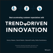 Trend-Driven Innovation: Beat Accelerating Customer Expectations