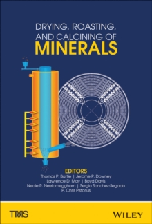 Image for Drying, roasting, and calcining of minerals: proceedings of a symposium sponsored by The Minerals, Metals & Materials Society (TMS), held during TMS 2015, 144th Annual Meeting & Exhibition, March 15-19, 2015, Walt Disney World Orlando, Florida, USA