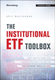 The Institutional ETF Toolbox: How Institutions Can Understand and Utilize the Fast-Growing World of ETFs