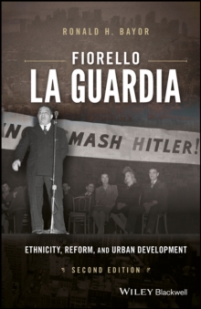 Image for Fiorello La Guardia: ethnicity, reform, and urban development