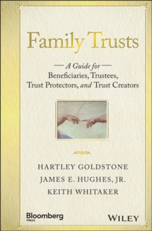 Family Trusts: A Guide for Beneficiaries, Trustees, Trust Protectors, and Trust Creators